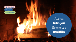 Takkatuli. Kuvassa lisäksi teksti "Aloita tulisijan lämmitys maltilla"